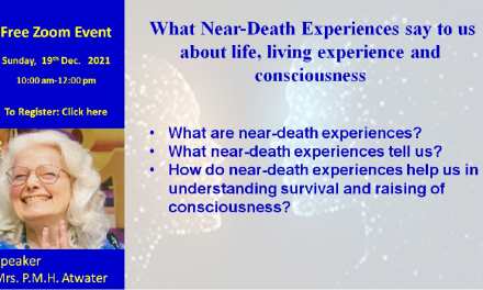 What Near–Death Experiences say to us about Life, living experience and Consciousness by P.M.H. Atwater
